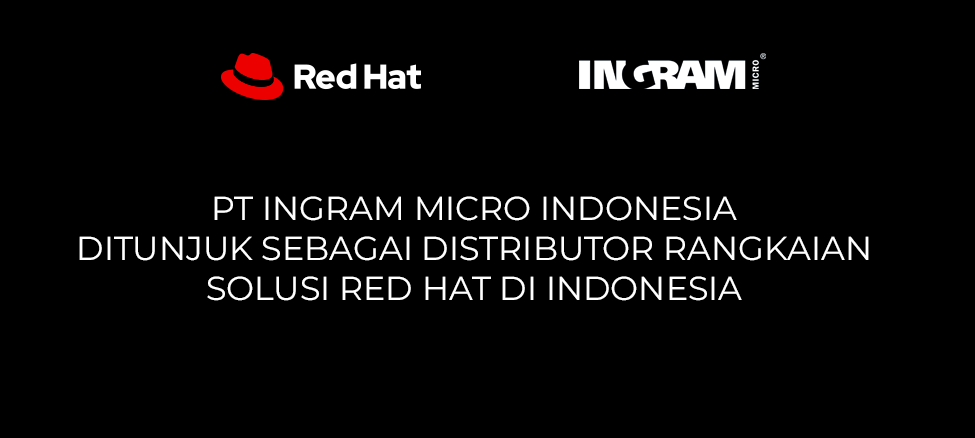 PT Ingram Micro Indonesia Ditunjuk Sebagai Distributor  Rangkaian Solusi Red Hat di Indonesia